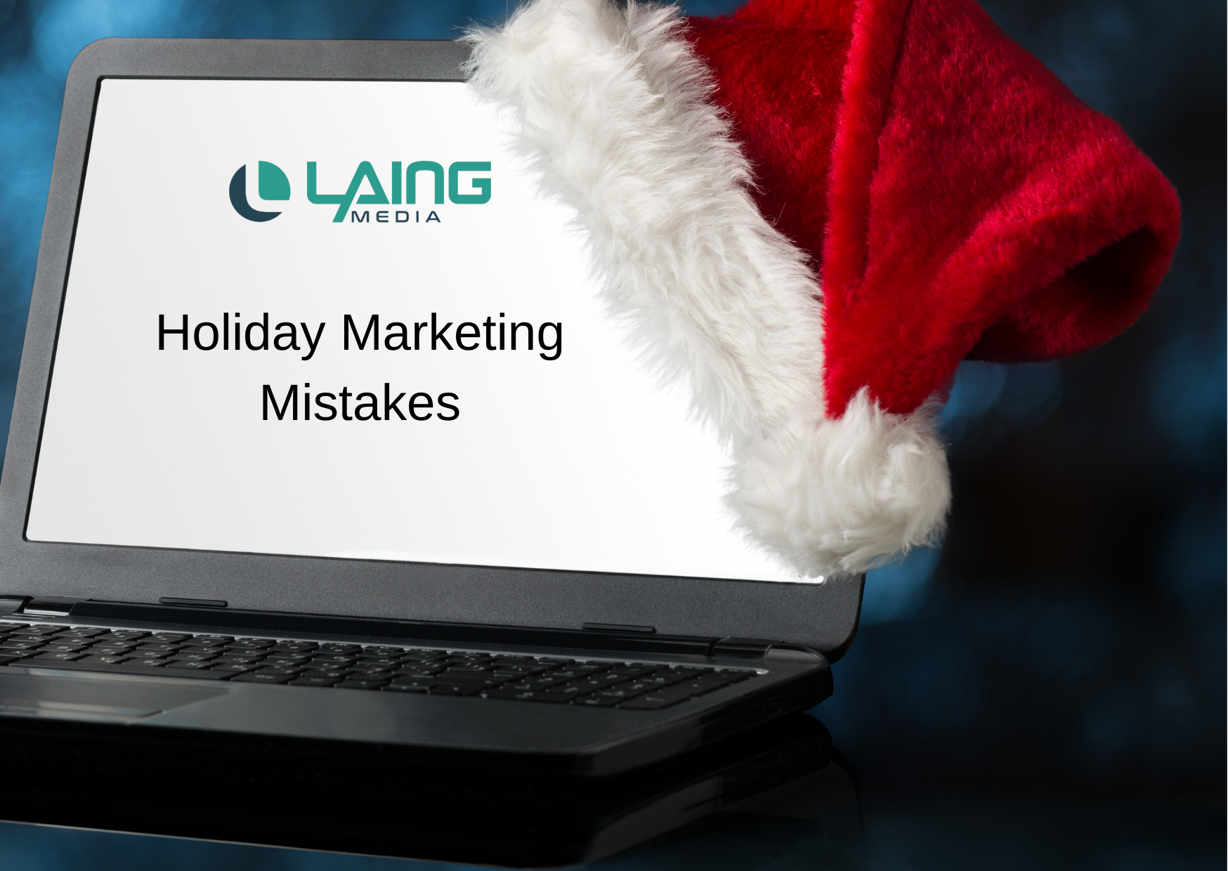 Holiday Marketing Mistakes with Laing Media